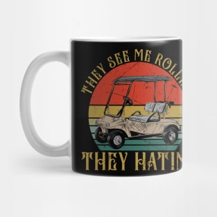 They See Me Rollin They Hatin Funny Golfers Golfing Lovers Mug